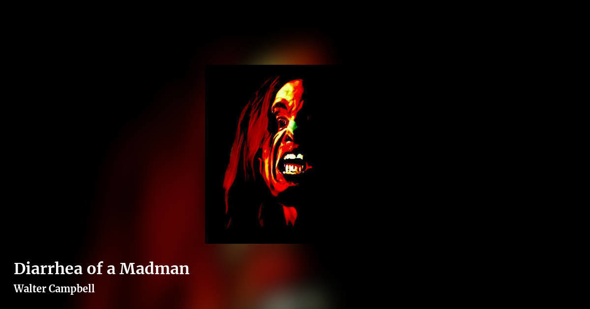 Diarrhea of a Madman by Walter Campbell, landscape clean share image