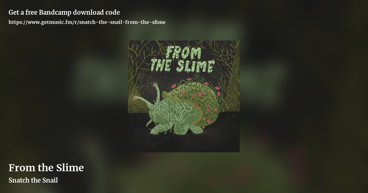 From the Slime by Snatch the Snail, landscape promo share image