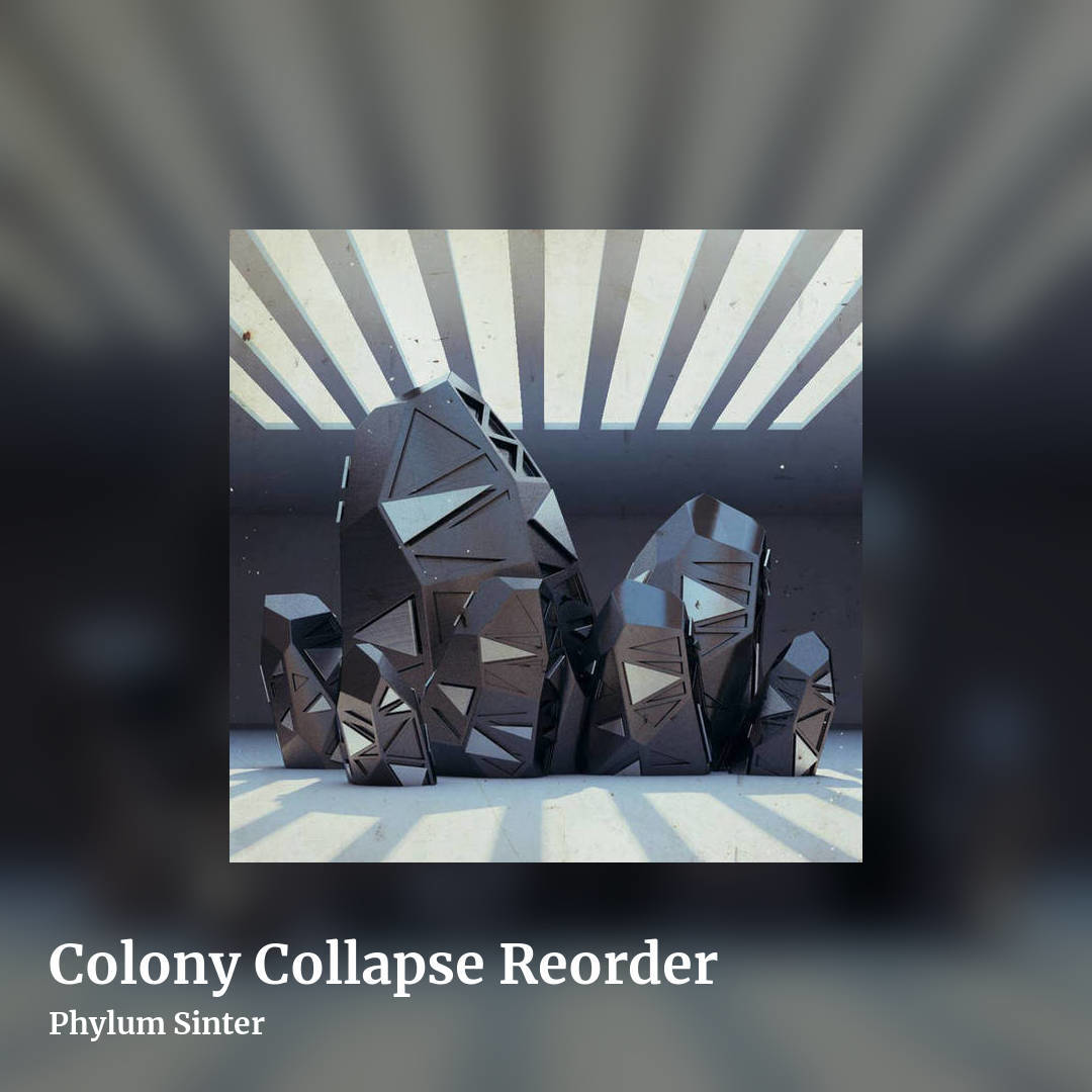Colony Collapse Reorder by Phylum Sinter, square clean share image