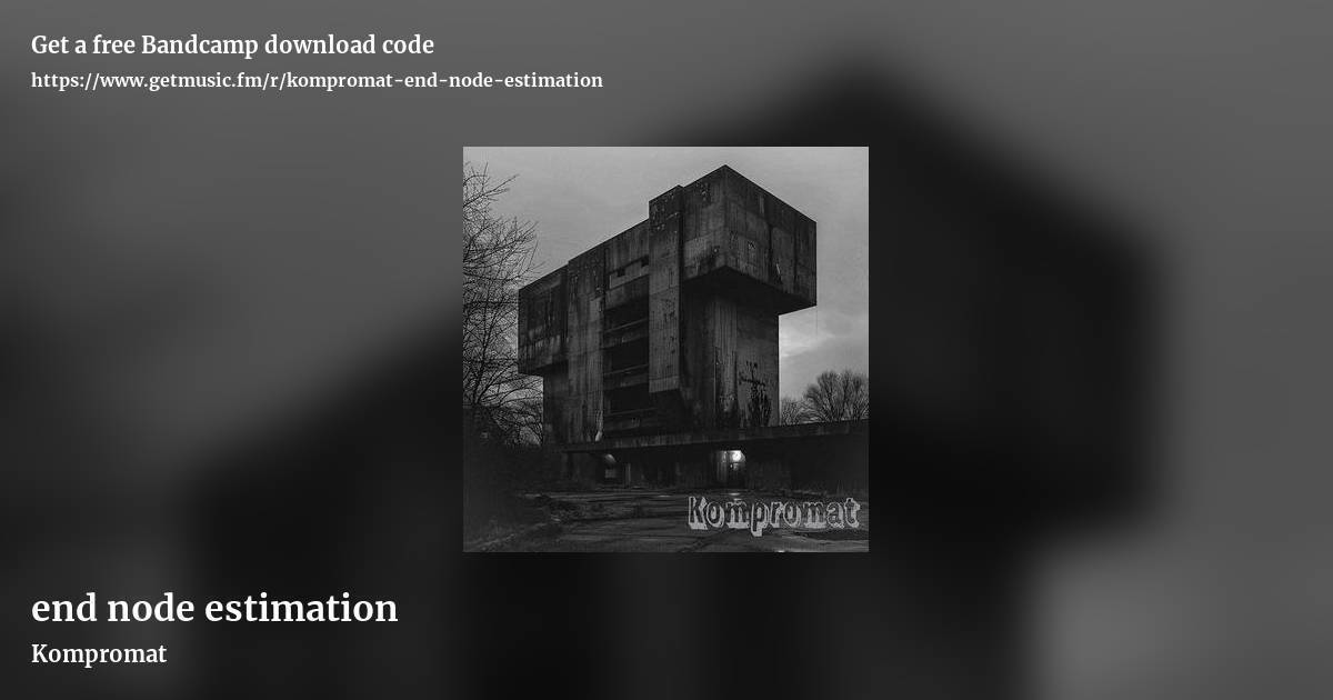 end node estimation by Kompromat, landscape promo share image