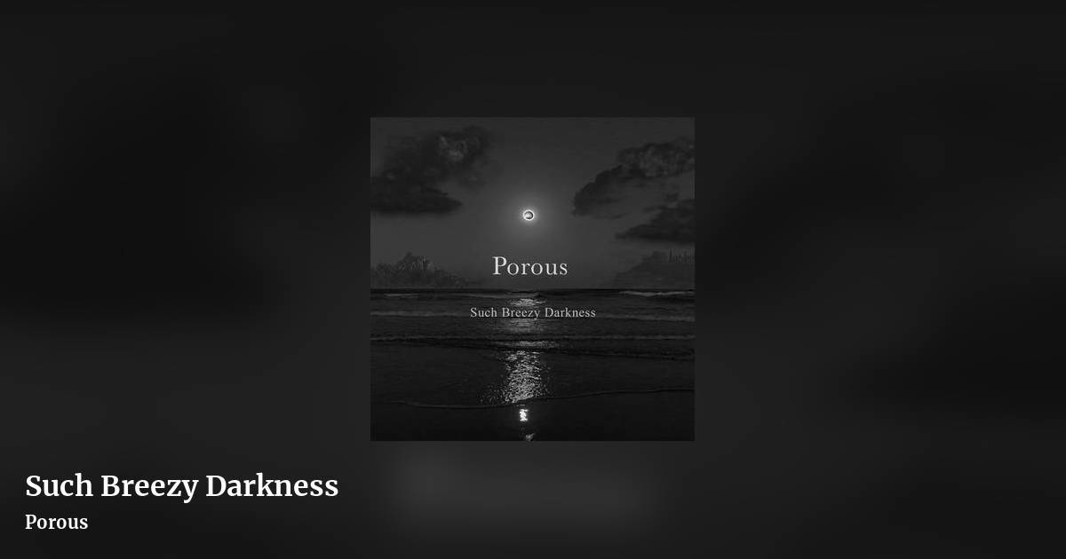 Such Breezy Darkness by Porous, landscape clean share image