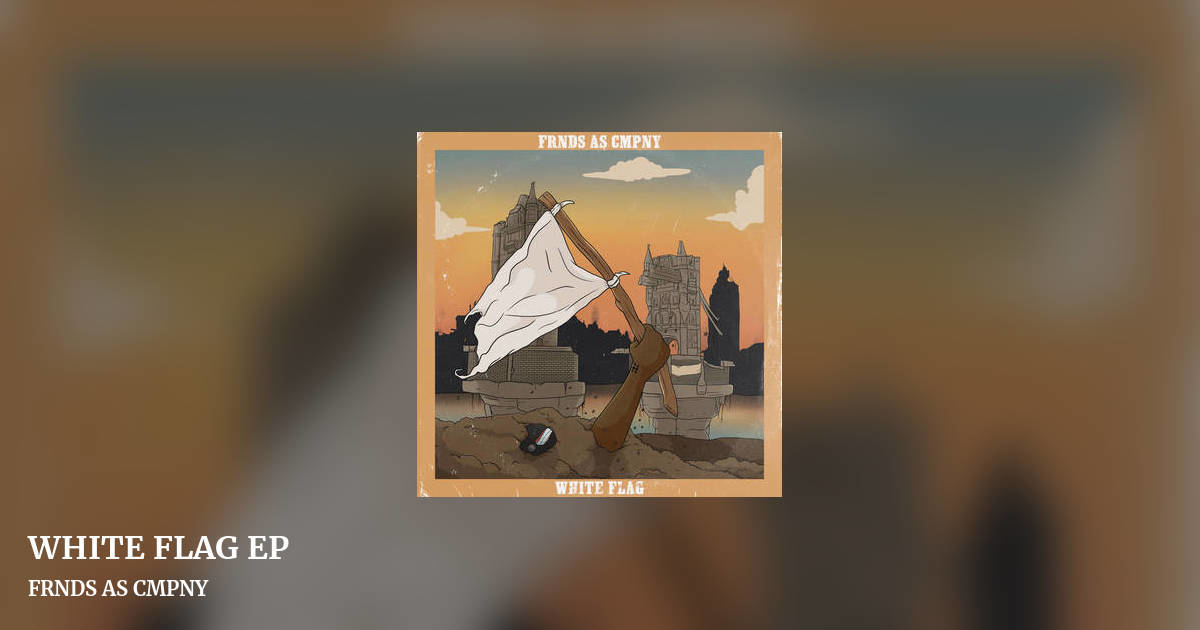 WHITE FLAG EP by FRNDS AS CMPNY, landscape clean share image