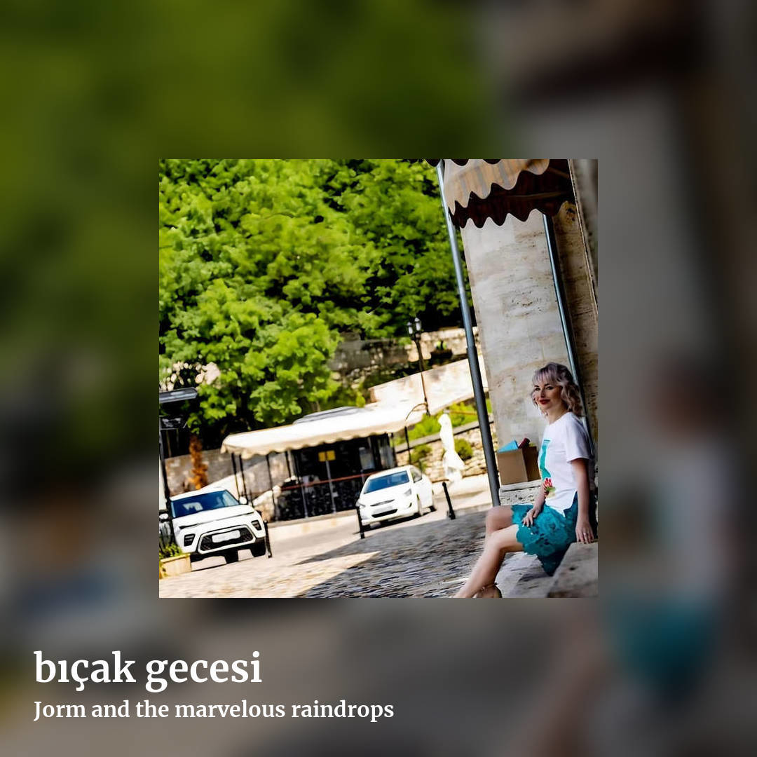 b​ı​ç​ak gecesi by Jorm and the marvelous raindrops, square clean share image