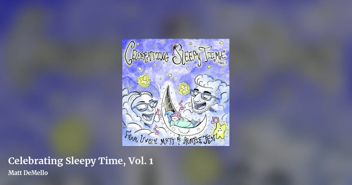 Celebrating Sleepy Time, Vol. 1 by Matt DeMello, landscape clean share image