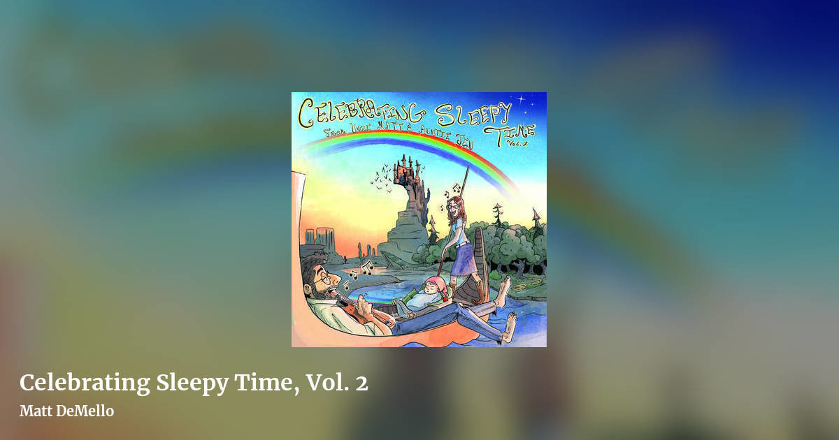 Celebrating Sleepy Time, Vol. 2 by Matt DeMello, landscape clean share image