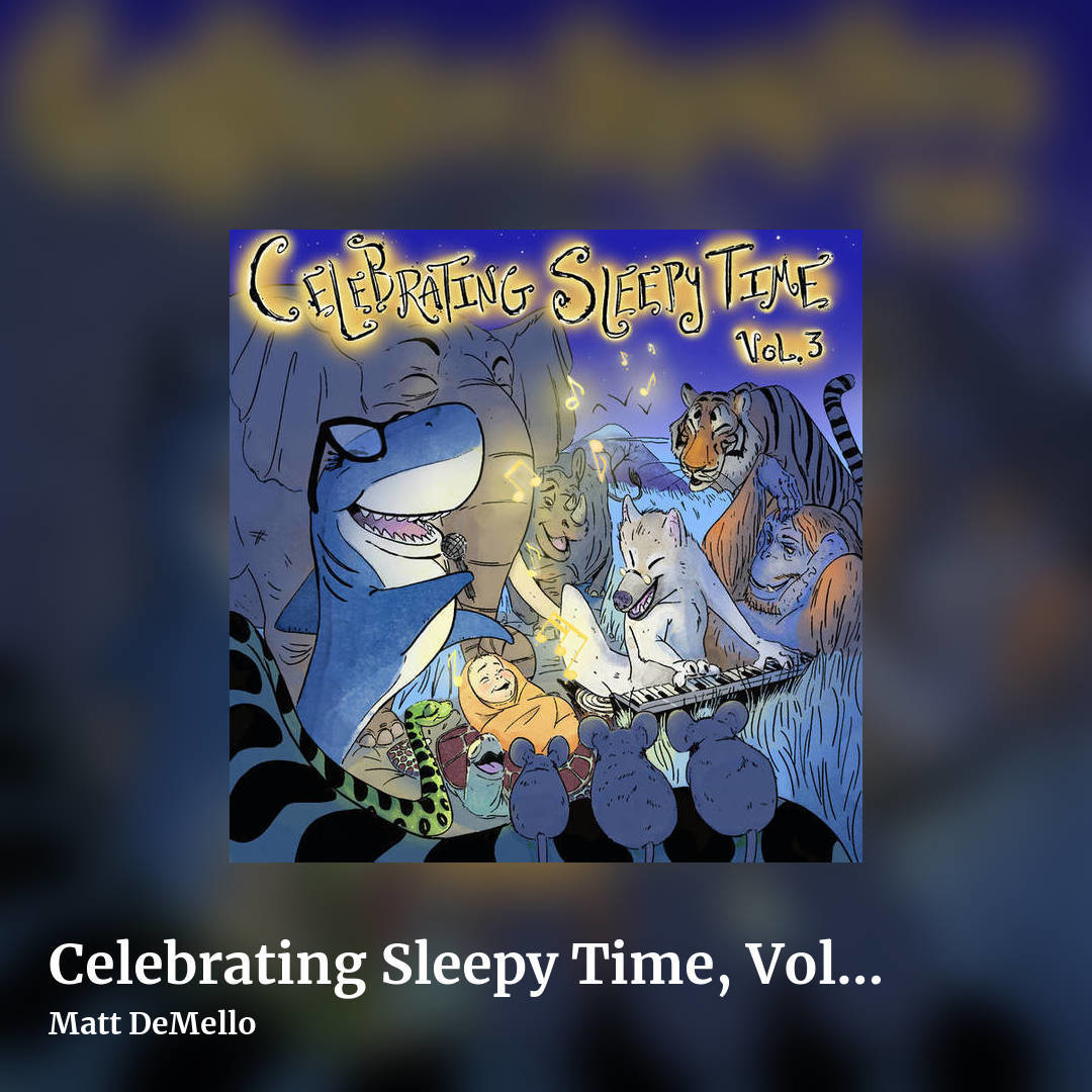 Celebrating Sleepy Time, Volume the Third! by Matt DeMello, square clean share image