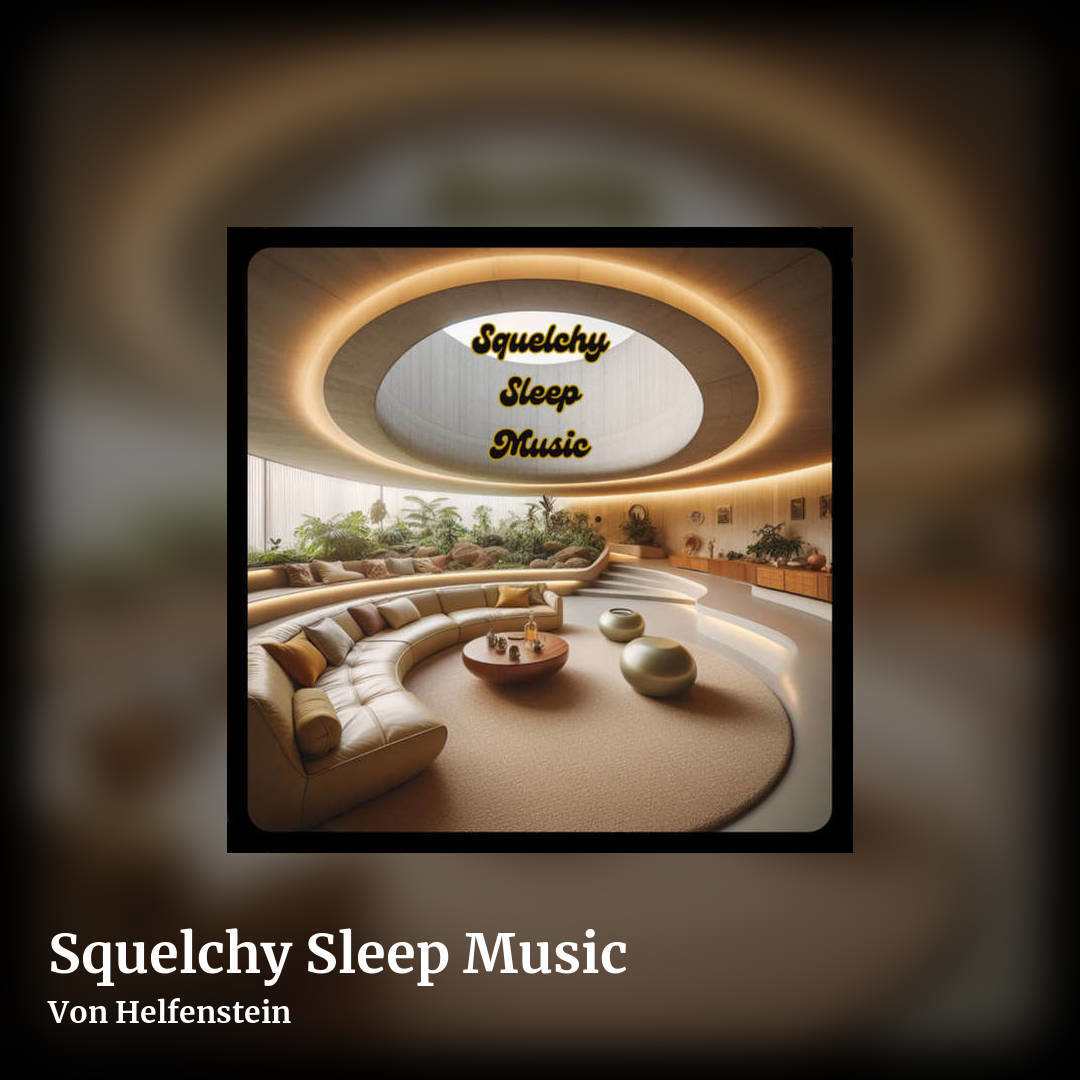 Squelchy Sleep Music by Von Helfenstein, square clean share image