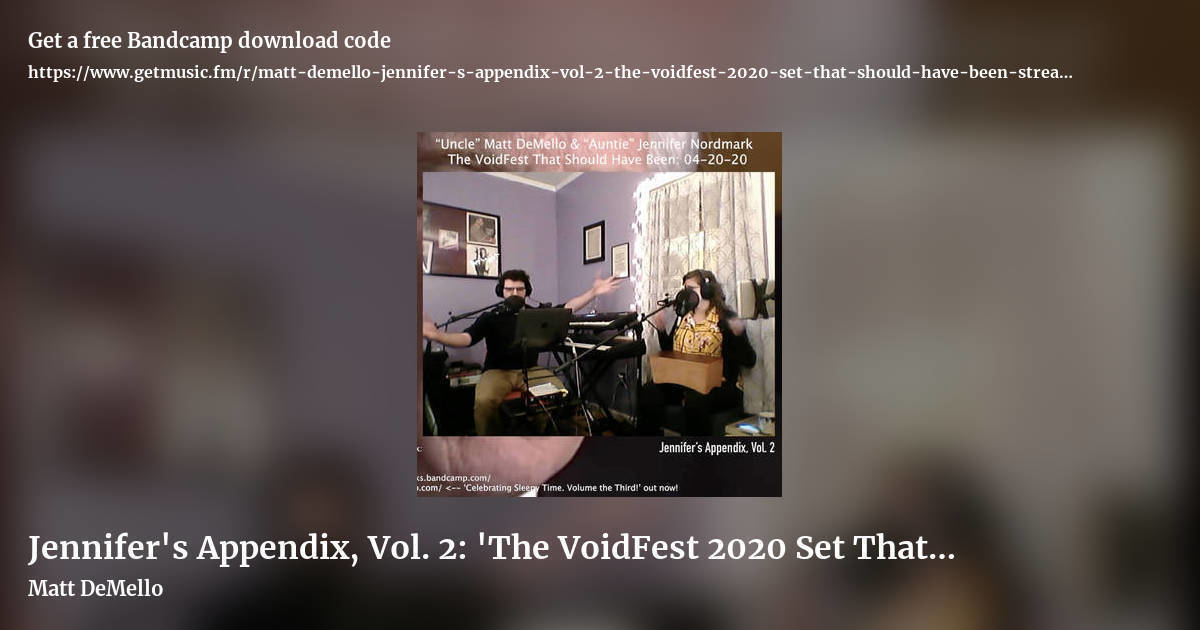 Jennifer's Appendix, Vol. 2: 'The VoidFest 2020 Set That Should Have Been' (Streaming in Quarantine: 04​/​20​/​20) by Matt DeMello, landscape promo share image