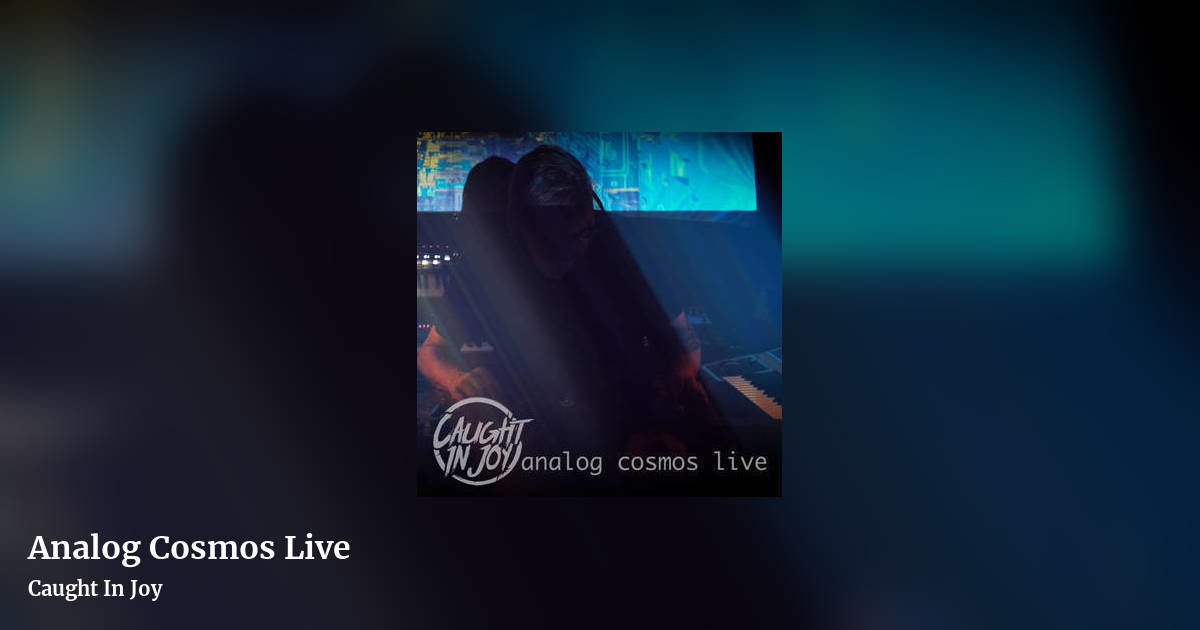 Analog Cosmos Live by Caught In Joy, landscape clean share image