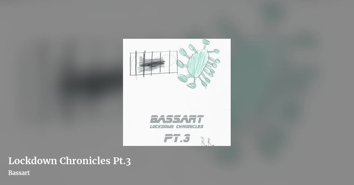 Lockdown Chronicles Pt​.​3 by Bassart, landscape clean share image