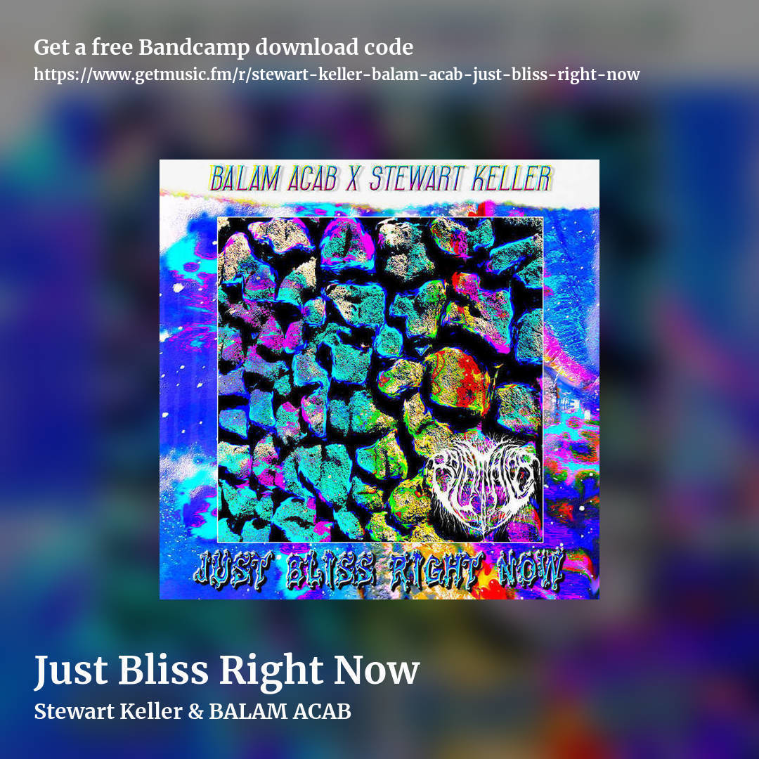 Just Bliss Right Now by Stewart Keller & BALAM ACAB, square promo share image