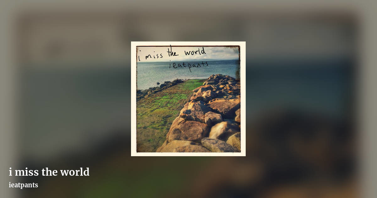 i miss the world by ieatpants, landscape clean share image