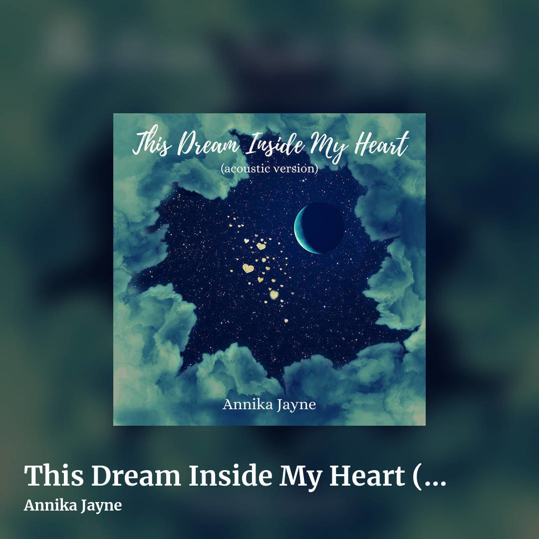 This Dream Inside My Heart (Acoustic Version) [SINGLE] by Annika Jayne, square clean share image