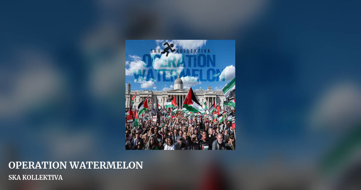 OPERATION WATERMELON by SKA KOLLEKTIVA, landscape clean share image