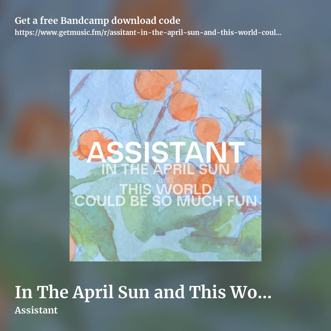 In The April Sun and This World Could Be So Much Fun by Assistant, square promo share image