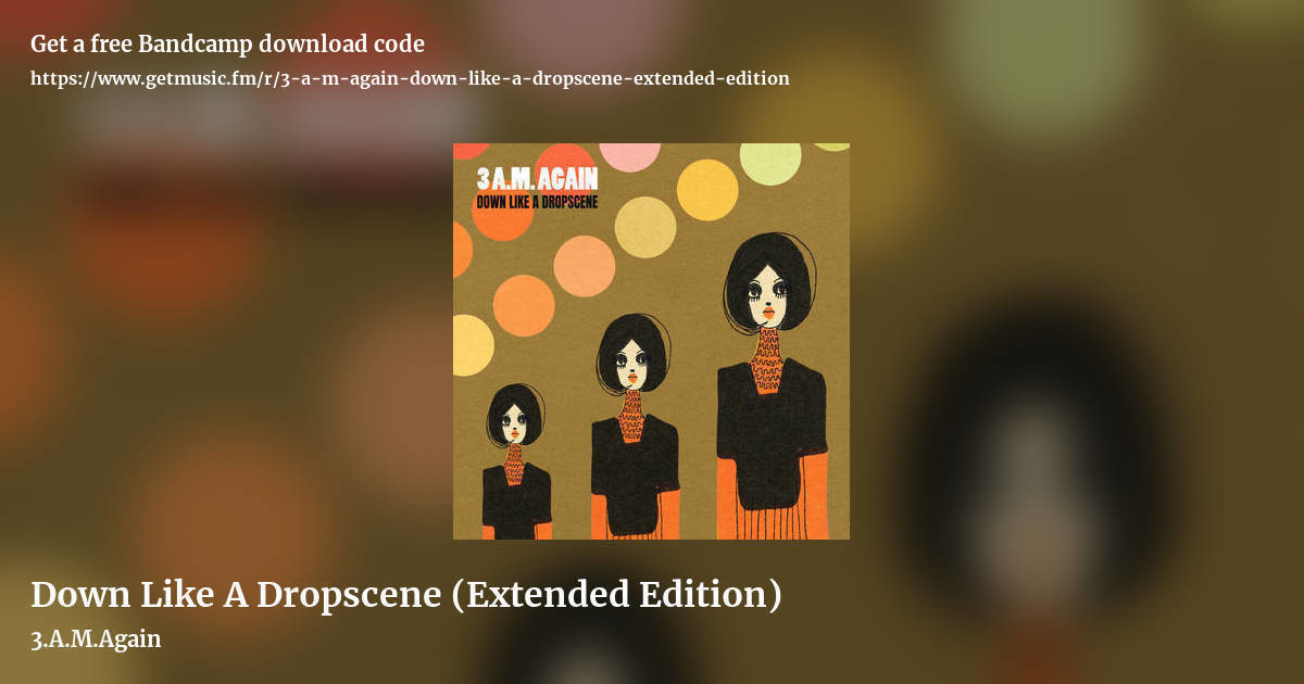 Down Like A Dropscene (Extended Edition) by 3.A.M.Again, landscape promo share image