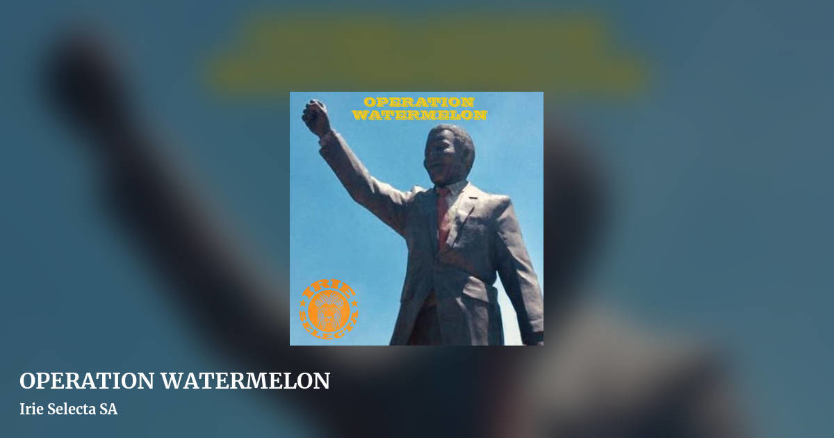 OPERATION WATERMELON by Irie Selecta SA, landscape clean share image