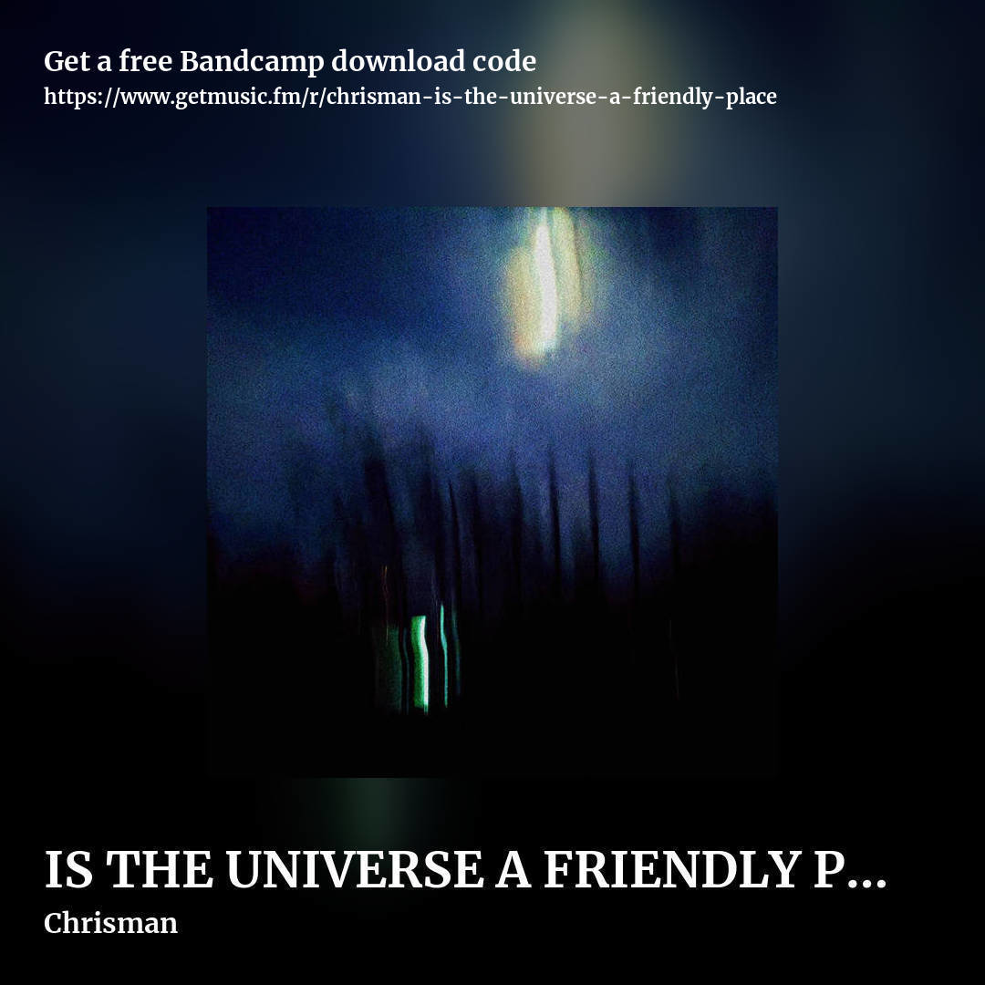 IS THE UNIVERSE A FRIENDLY PLACE? by Chrisman, square promo share image