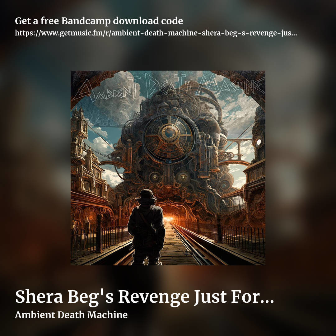 Shera Beg's Revenge Just For the Evulz (The Great Locomotive Heist through the Forest of 1000 Lanterns and Beyond the Century Clock) by Ambient Death Machine, square promo share image