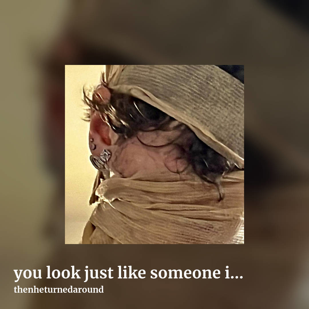 you look just like someone i knew in a past life by thenheturnedaround, square clean share image