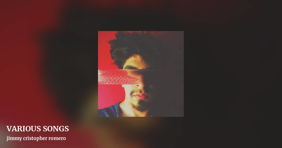 VARIOUS SONGS by jimmy cristopher romero, landscape clean share image
