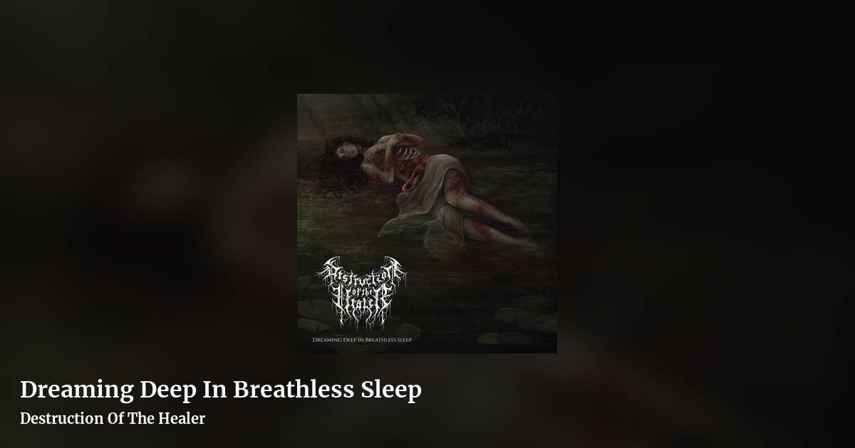Dreaming Deep In Breathless Sleep by Destruction Of The Healer, landscape clean share image