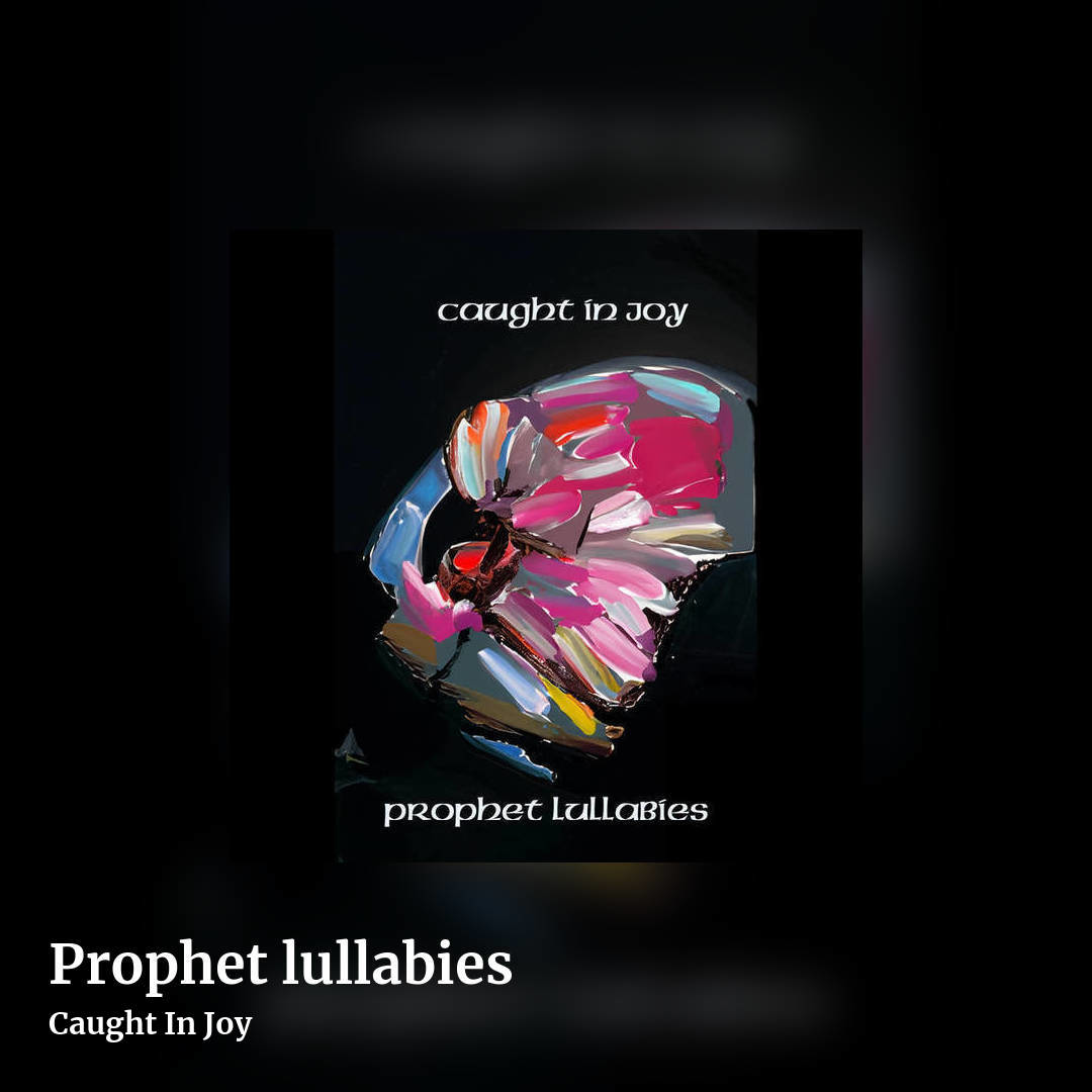 Prophet lullabies by Caught In Joy, square clean share image