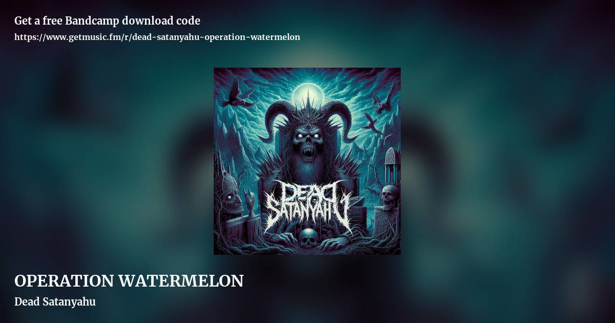 OPERATION WATERMELON by Dead Satanyahu, landscape promo share image