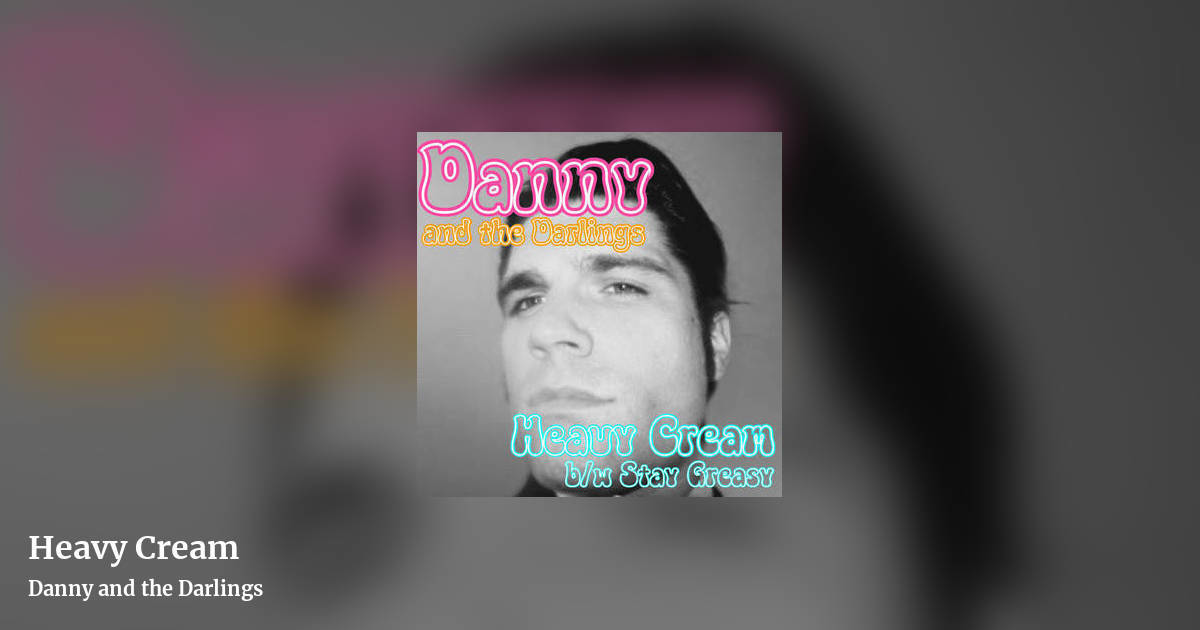 Heavy Cream by Danny and the Darlings, landscape clean share image