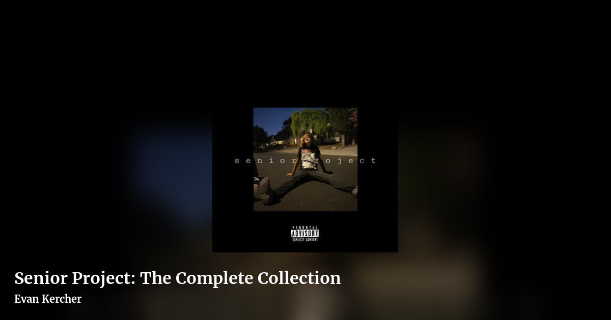 Senior Project: The Complete Collection by Evan Kercher, landscape clean share image