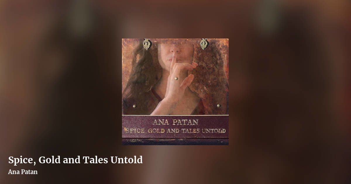Spice, Gold and Tales Untold by Ana Patan, landscape clean share image
