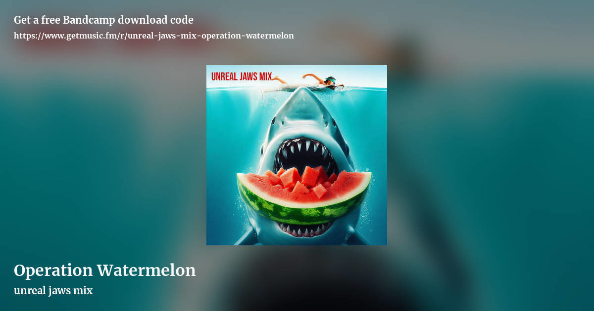 Operation Watermelon by unreal jaws mix, landscape promo share image