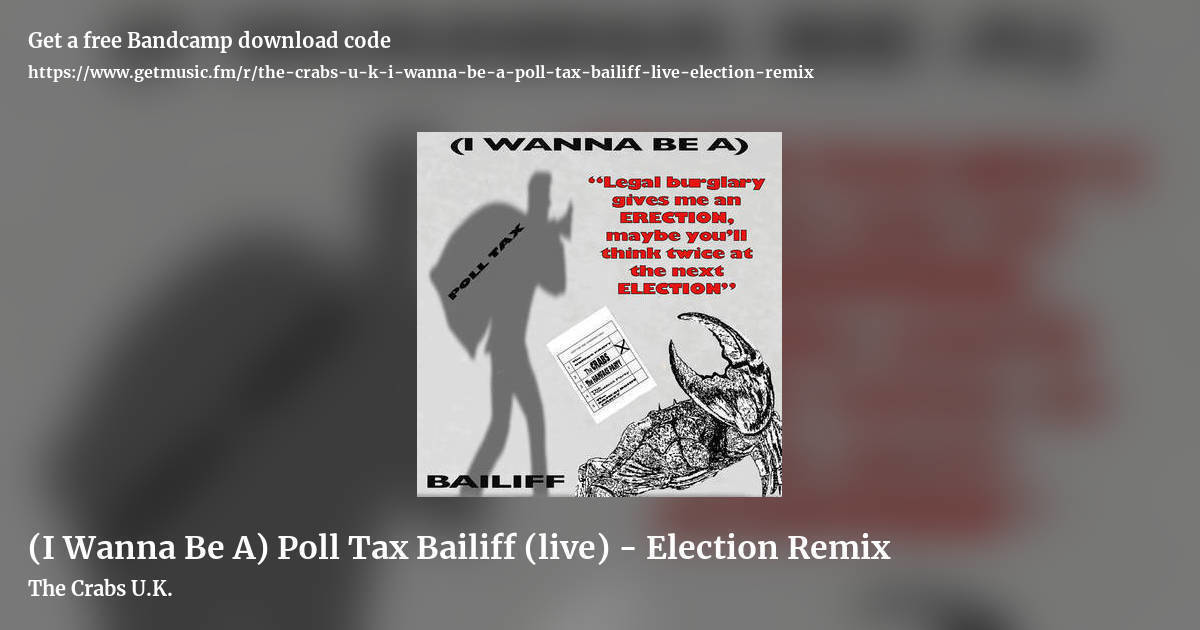 (I Wanna Be A) Poll Tax Bailiff (live) - Election Remix by The Crabs U.K., landscape promo share image