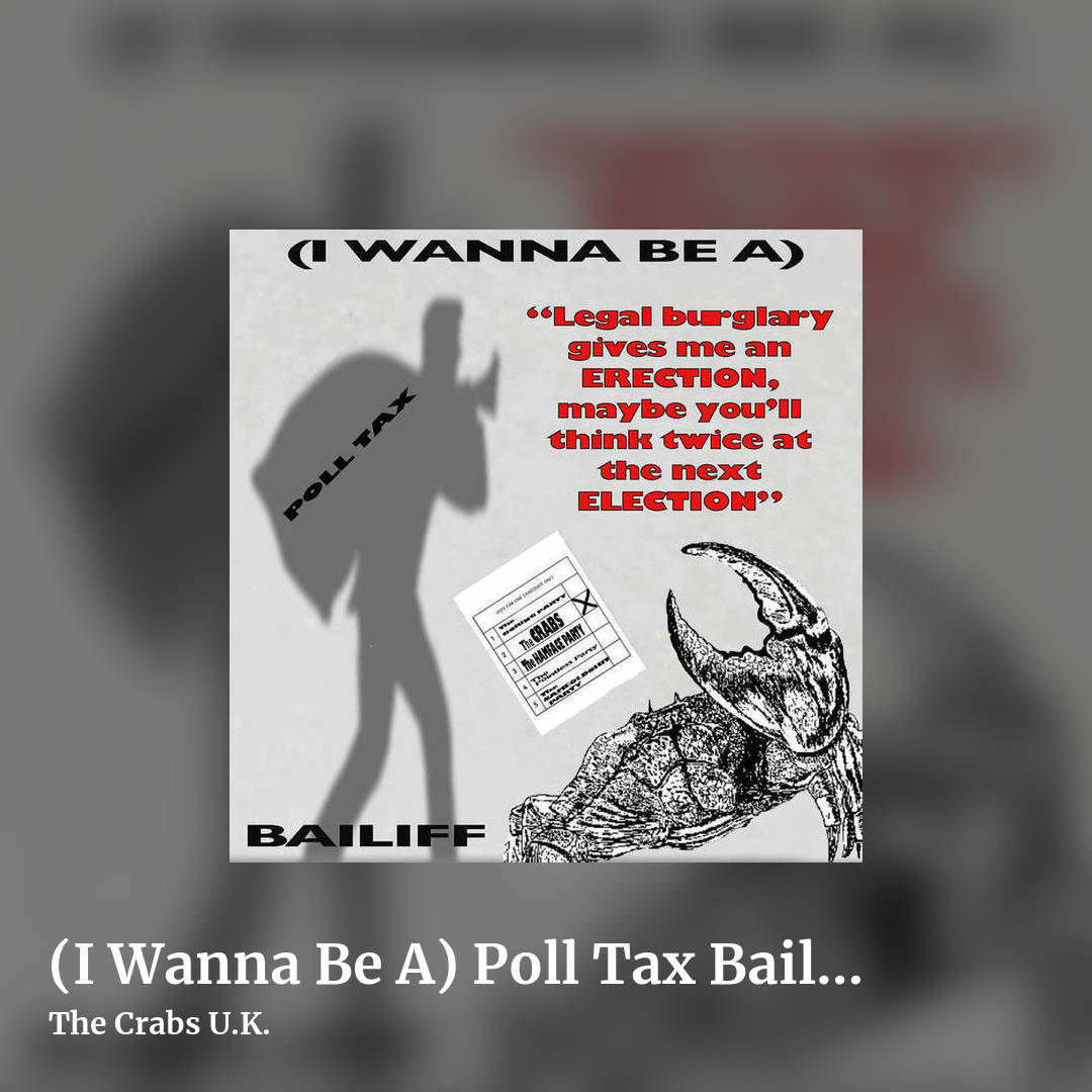 (I Wanna Be A) Poll Tax Bailiff (live) - Election Remix by The Crabs U.K., square clean share image