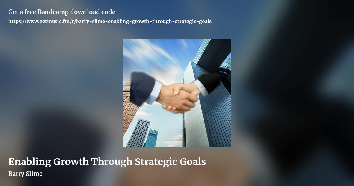 Enabling Growth Through Strategic Goals by Barry Slime, landscape promo share image