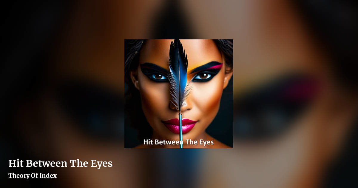 Hit Between The Eyes by Theory Of Index, landscape clean share image