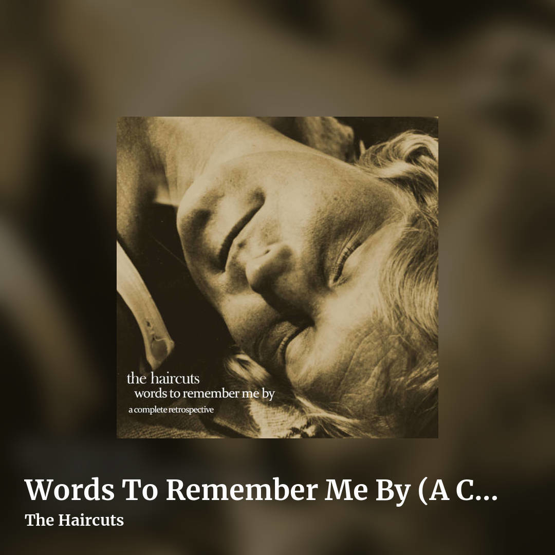 Words To Remember Me By (A Complete Retrospective) by The Haircuts, square clean share image