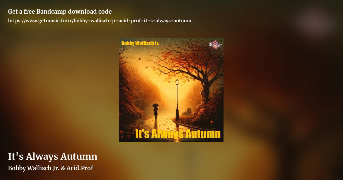 It's Always Autumn by Bobby Wallisch Jr. & Acid.Prof, landscape promo share image