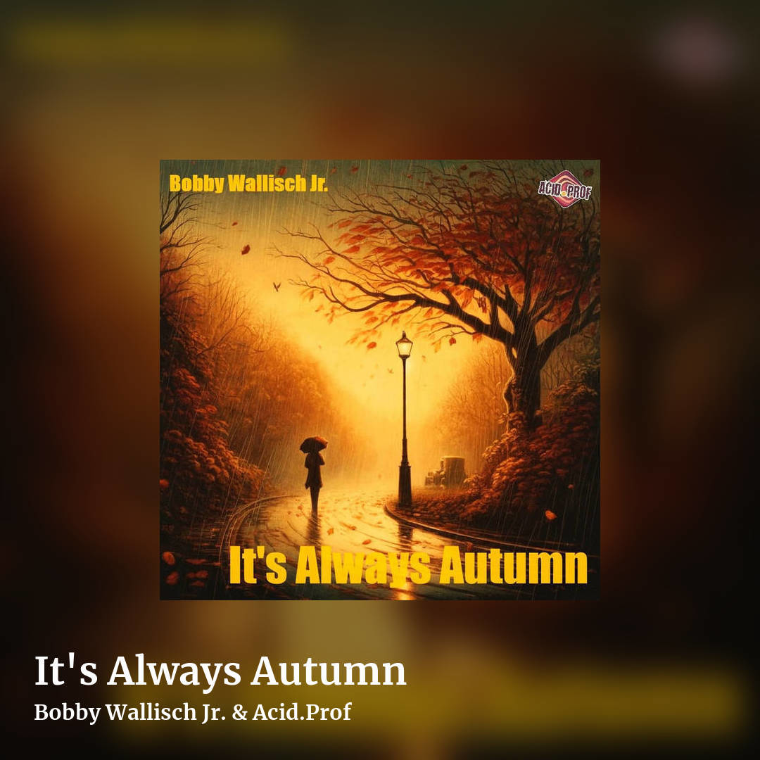 It's Always Autumn by Bobby Wallisch Jr. & Acid.Prof, square clean share image