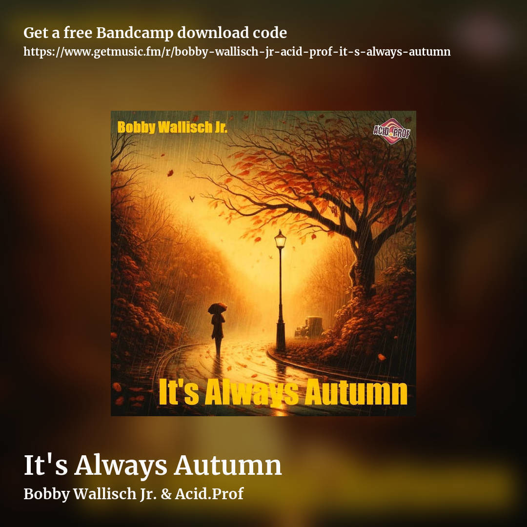 It's Always Autumn by Bobby Wallisch Jr. & Acid.Prof, square promo share image