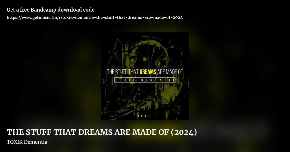 THE STUFF THAT DREAMS ARE MADE OF (2024) by TOXIK Dementia, landscape promo share image