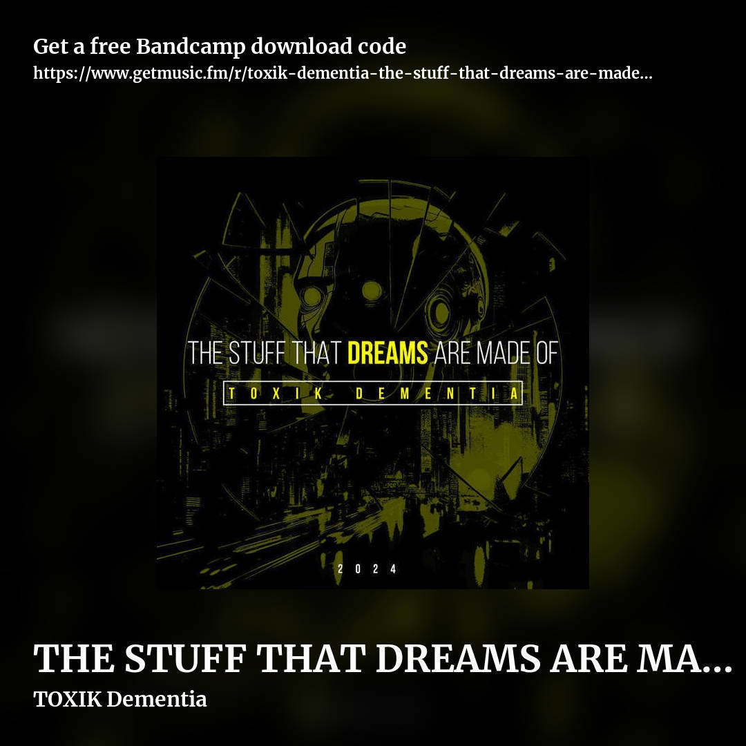 THE STUFF THAT DREAMS ARE MADE OF (2024) by TOXIK Dementia, square promo share image