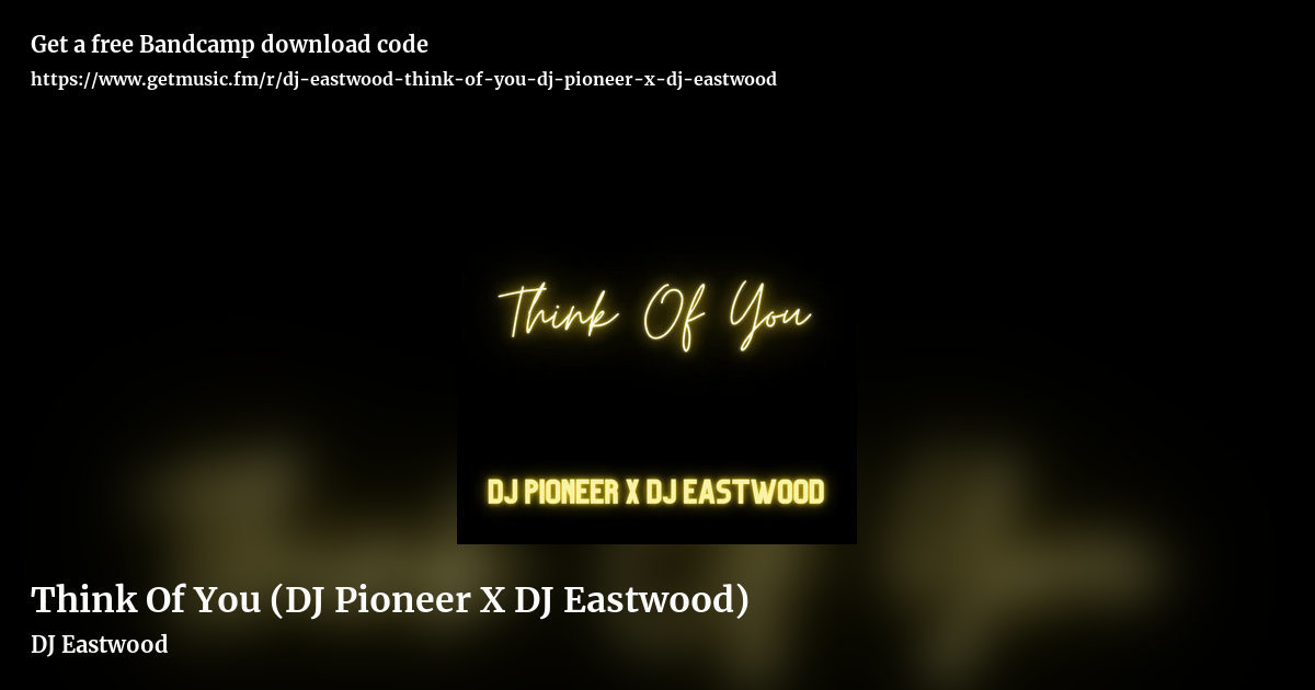 Think Of You (DJ Pioneer X DJ Eastwood) by DJ Eastwood, landscape promo share image