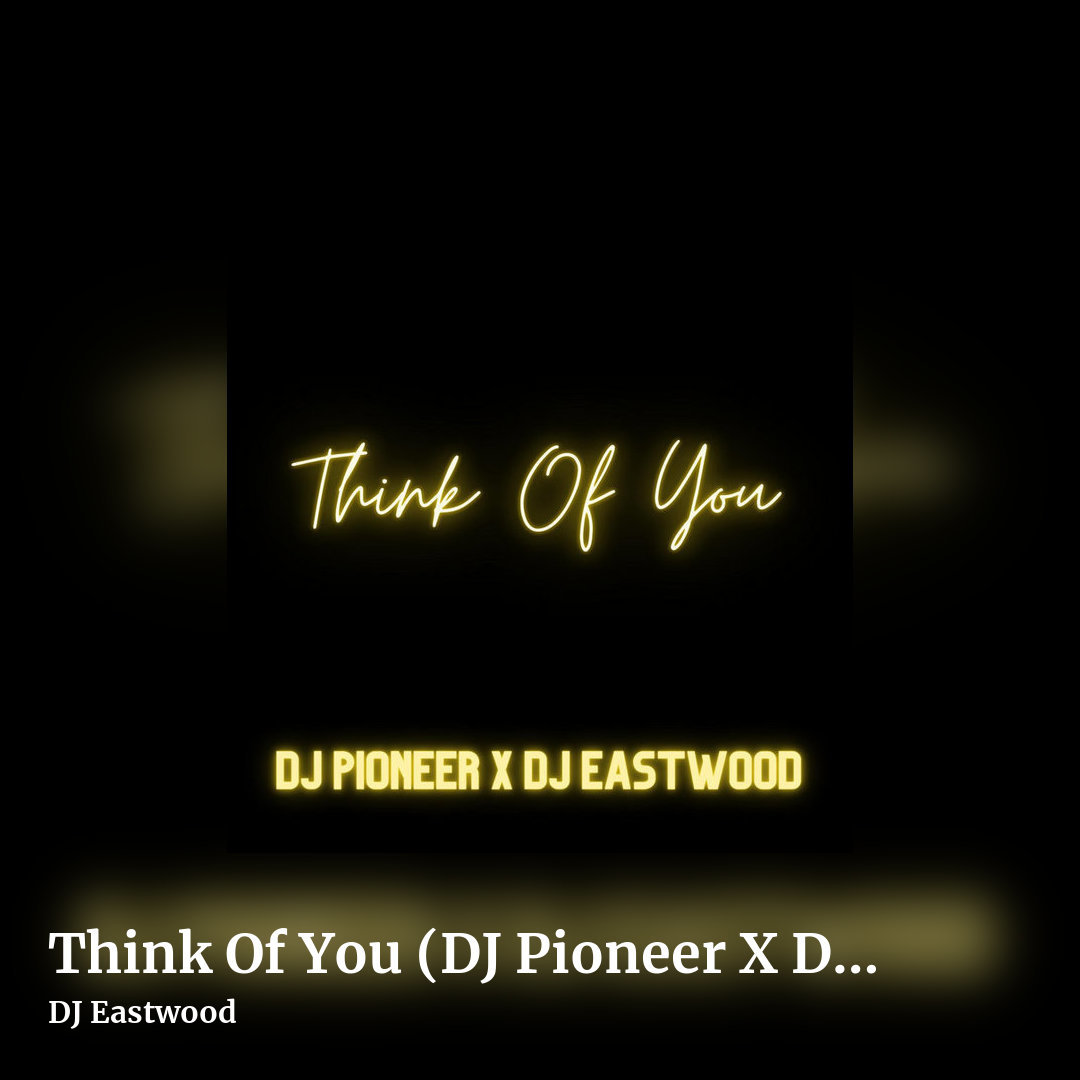 Think Of You (DJ Pioneer X DJ Eastwood) by DJ Eastwood, square clean share image
