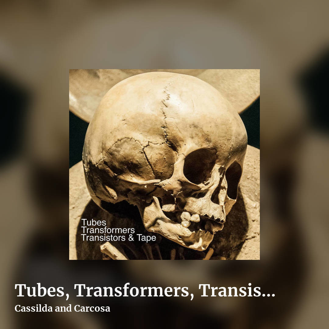 Tubes, Transformers, Transistors, and Tape by Cassilda and Carcosa, square clean share image