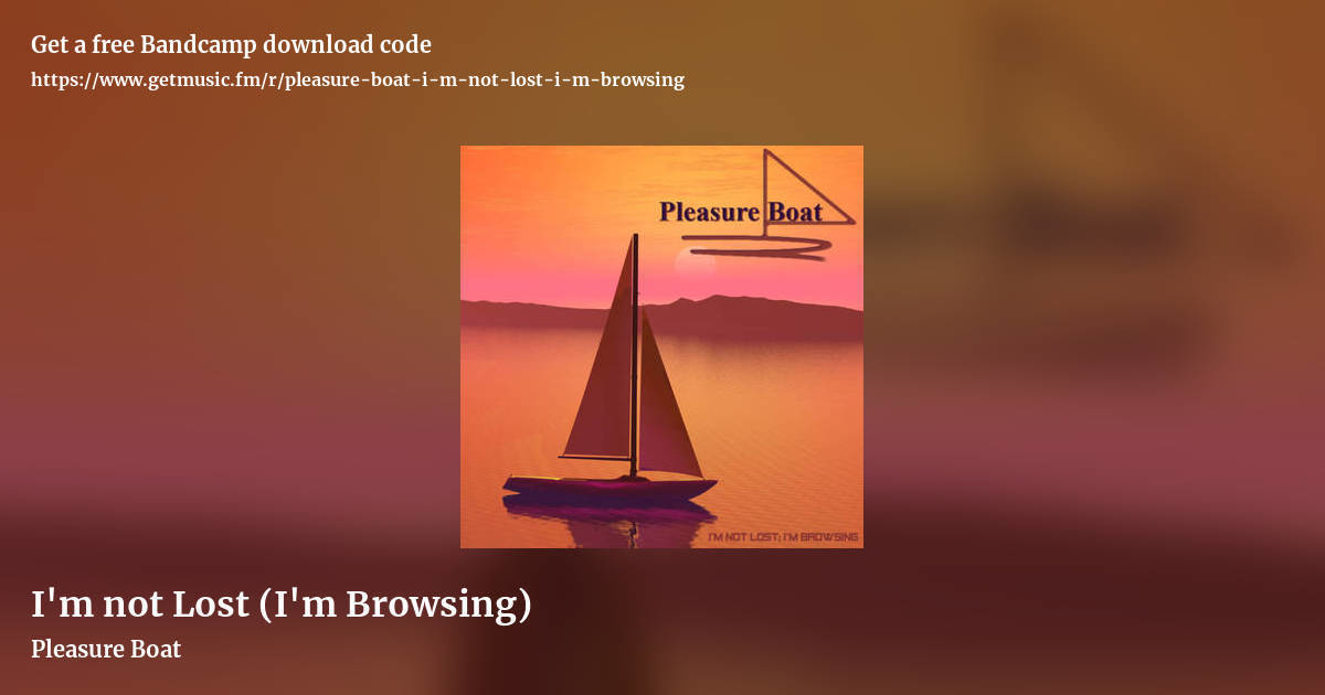 I'm not Lost (I'm Browsing) by Pleasure Boat, landscape promo share image