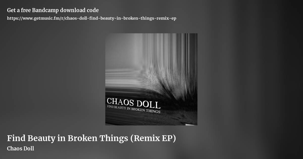 Find Beauty in Broken Things (Remix EP) by Chaos Doll, landscape promo share image