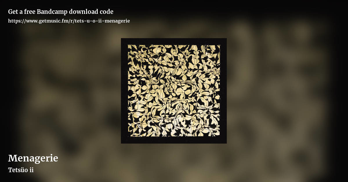 Menagerie by Tets​ü​o ii, landscape promo share image