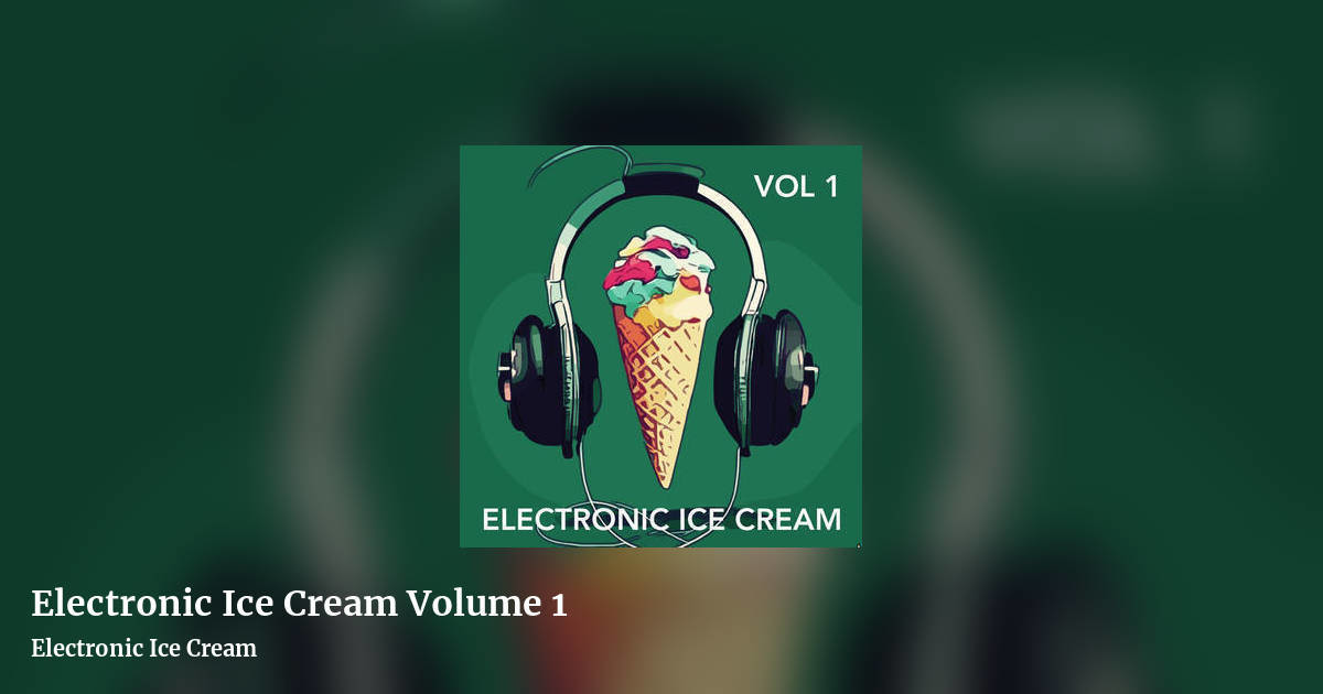 Electronic Ice Cream Volume 1 by Electronic Ice Cream, landscape clean share image