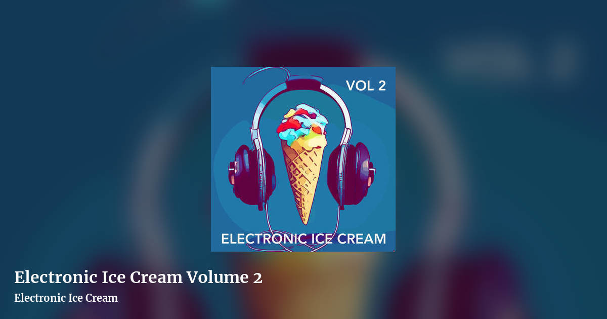 Electronic Ice Cream Volume 2 by Electronic Ice Cream, landscape clean share image